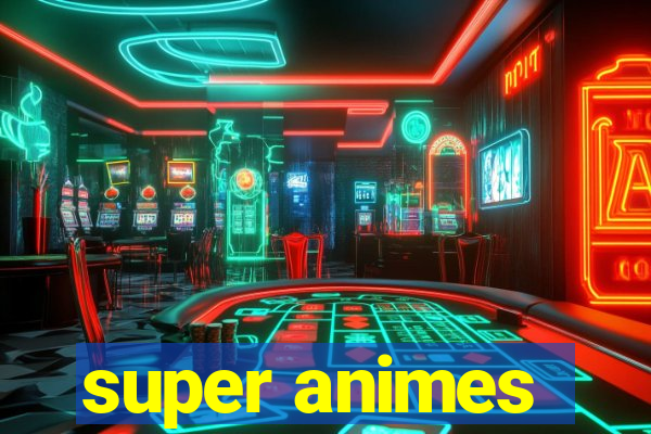 super animes